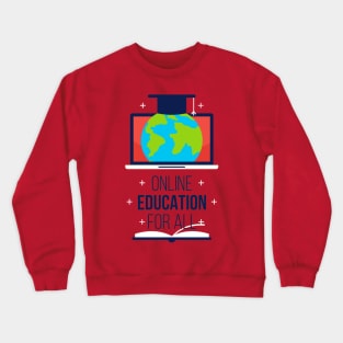 Online Education For All Crewneck Sweatshirt